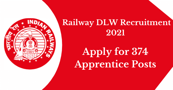 Railway DLW Recruitment 2021